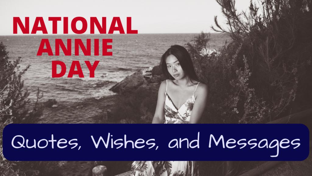 National Annie Day Heartfelt Greetings, Quotes, Wishes, and Messages