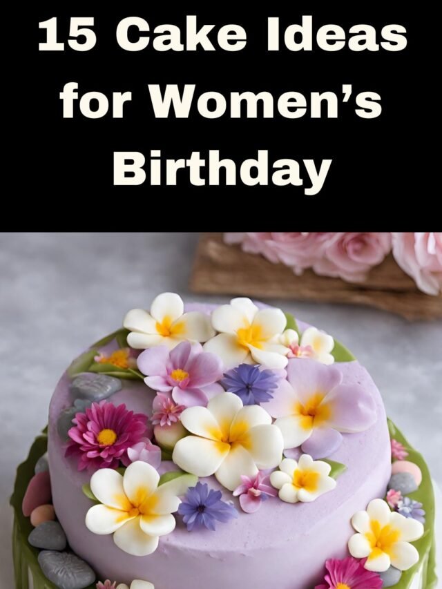 15 Cake Ideas for Women’s Birthday Bliss