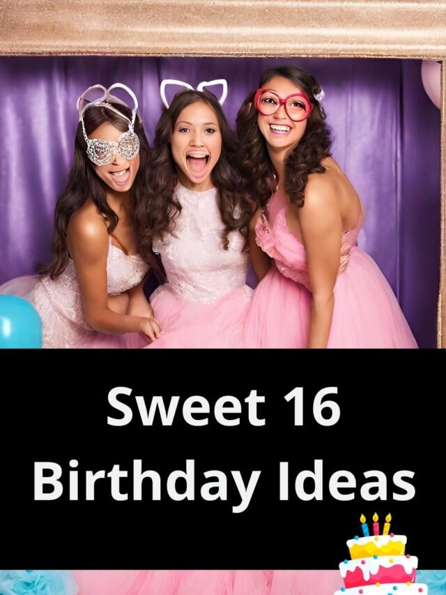Sweet 16 Birthday Ideas