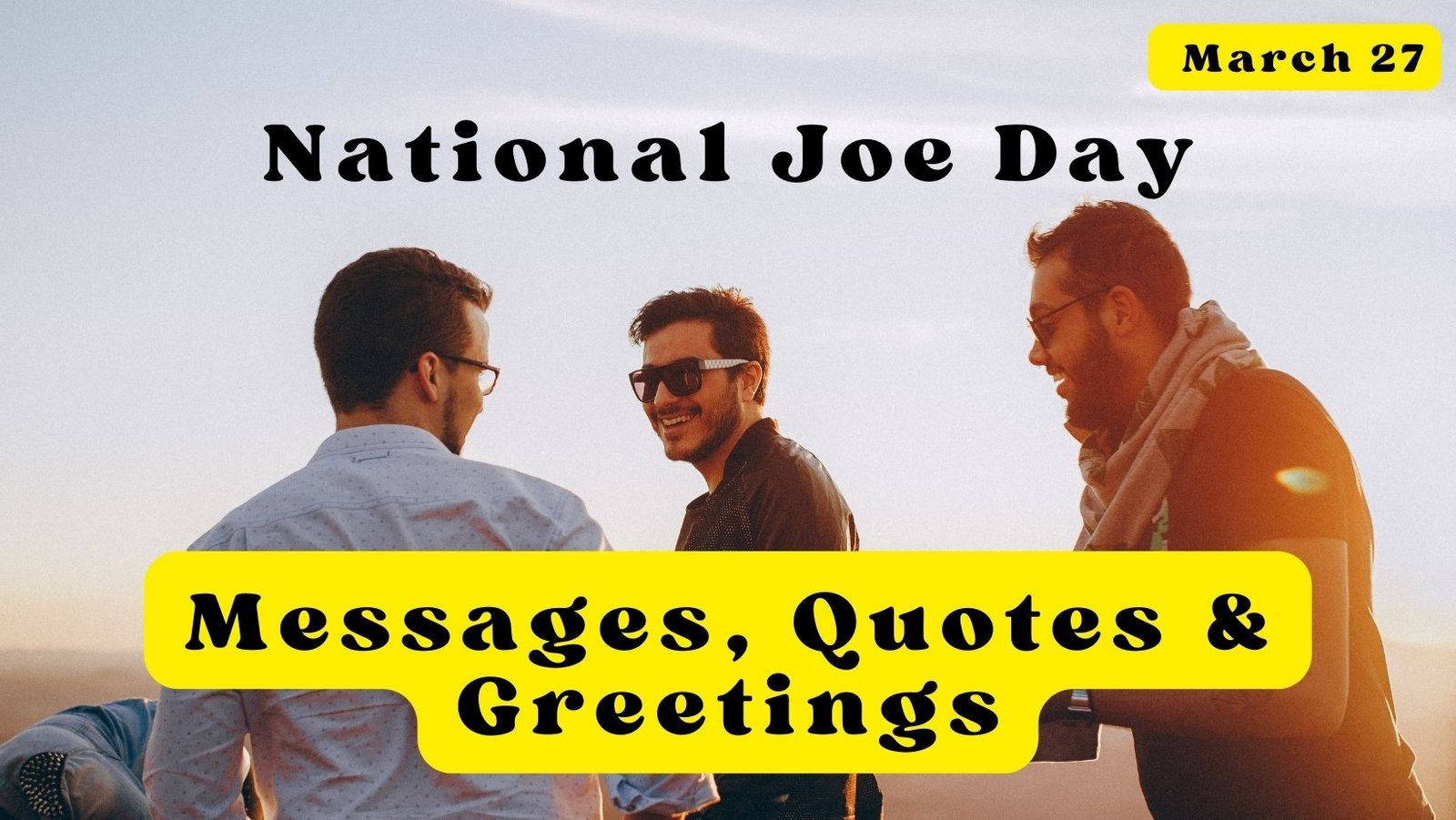 National Joe Day: Messages, Quotes & Greetings – March 27