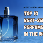Top 10 Best-Selling Perfumes in the World