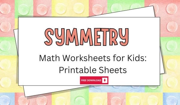 Free Symmetry Math Worksheets for Kids: Printable Sheets