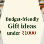 Affordable gift ideas under ₹1000 for birthdays, holidays and surprises