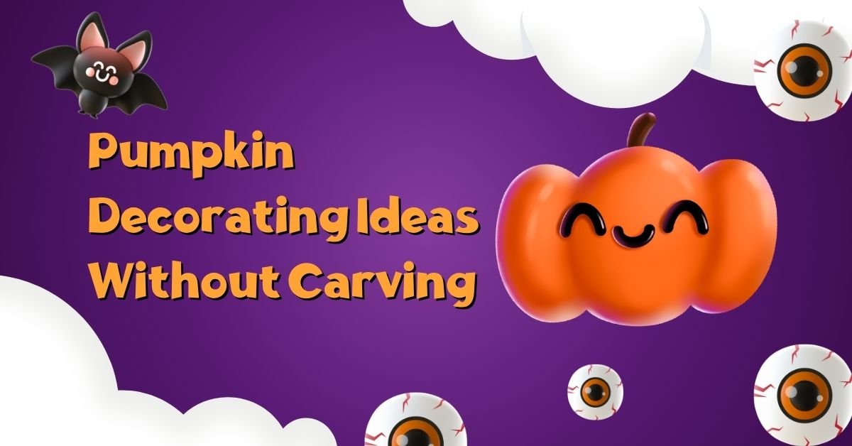 Pumpkin Decorating Ideas Without Carving